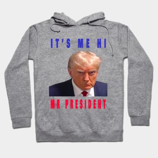 its me hi mr president Hoodie